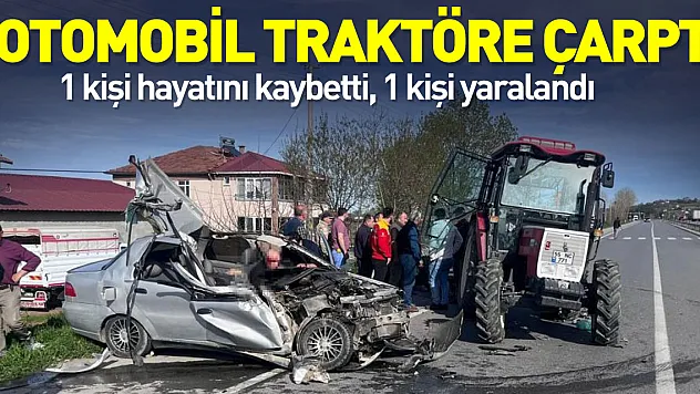 Otomobil traktöre çarptı