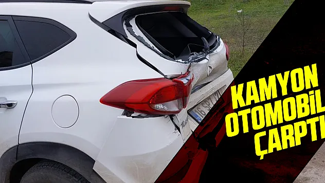 Kamyon Otomobile Çarptı