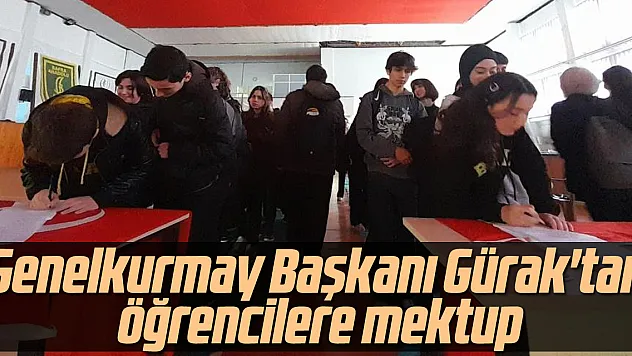 Genelkurmay Başkanı Gürak'tan öğrencilere mektup