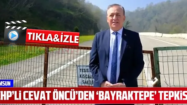CHP'li Cevat Öncü'den 'Bayraktepe' Tepkisi!