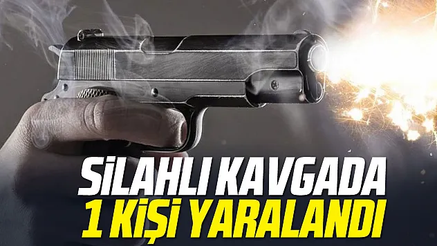 SİLAHLI KAVGADA 1 YARALI
