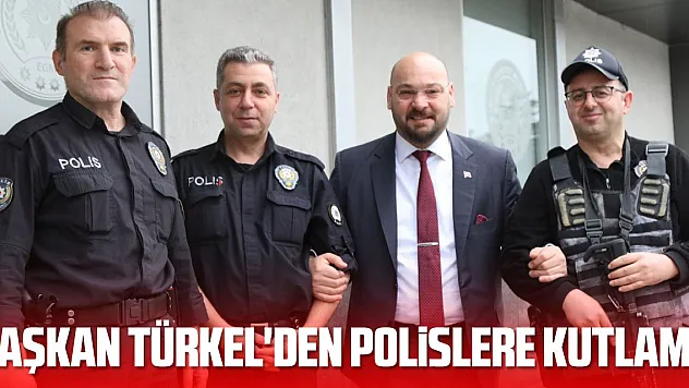Başkan Türkel'den polislere kutlama