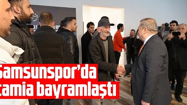 Samsunspor'da camia bayramlaştı