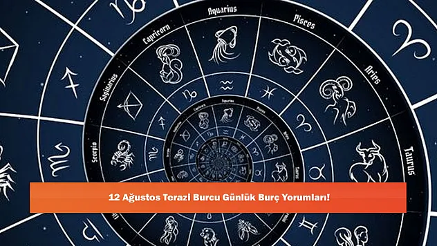 12 Ağustos Terazi Burcu Günlük Burç Yorumları!