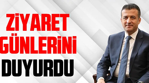 Ziyaret Günlerini duyurdu