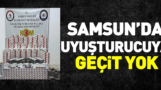 Samsun'da uyuşturucuya  geçit yok