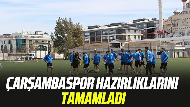 Çarşambaspor hazırlıklarını tamamladı