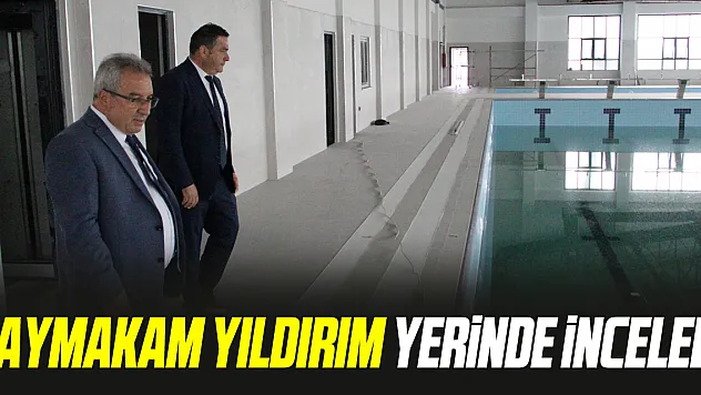 Kaymakam Yıldırım yerinde inceledi