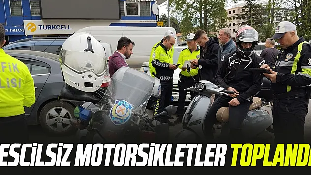Tescilsiz Motorsikletler Toplandı