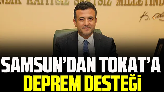 Samsun'dan Tokat'a Deprem Desteği