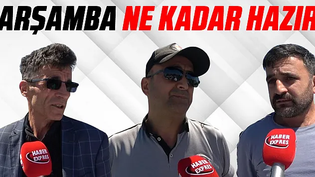 Çarşamba ne kadar hazır?