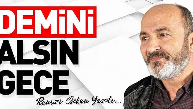 DEMİNİ ALSIN GECE