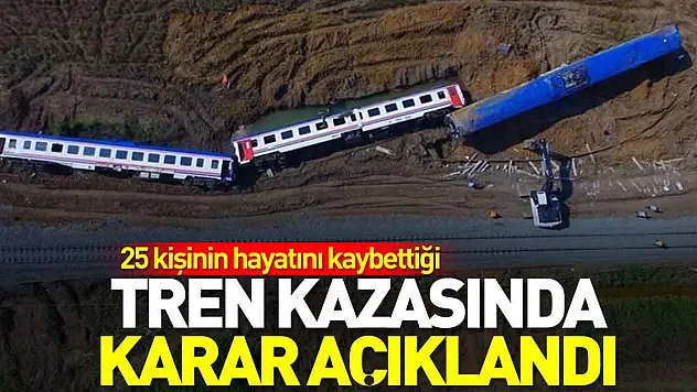 Tren kazasında karar açıklandı