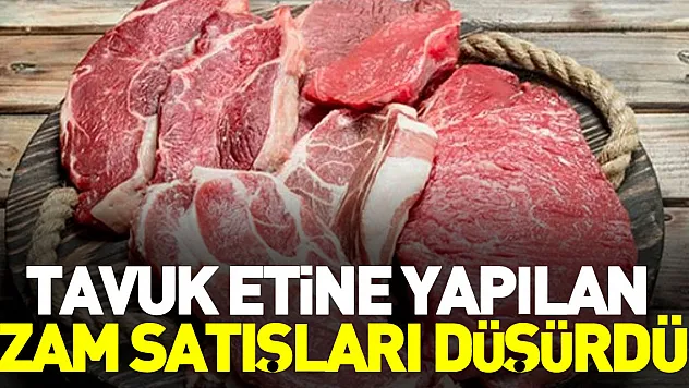TAVUK ETİNE YAPILAN ZAM SATIŞLARI DÜŞÜRDÜ