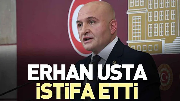 Erhan Usta Grup Başkanvekilliğinden istifa etti