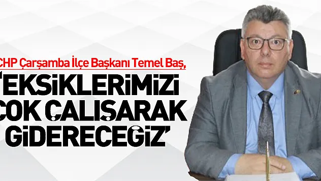 'EKSİKLERİMİZİ ÇOK ÇALIŞARAK GİDERECEĞİZ'