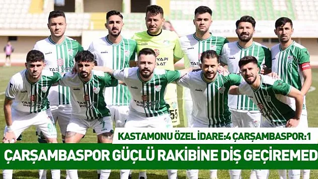 ÇARŞAMBASPOR GÜÇLÜ RAKİBİNE DİŞ GEÇİREMEDİ