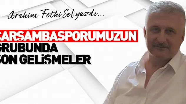 ÇARŞAMBASPORUMUZUN GRUBUNDA SON GELİŞMELER