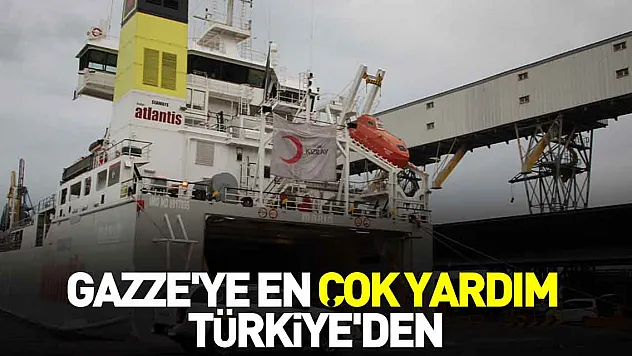 GAZZE'YE EN ÇOK YARDIM TÜRKİYE'DEN