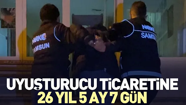 Uyuşturucu ticaretine 26 yıl 5 ay 7 gün