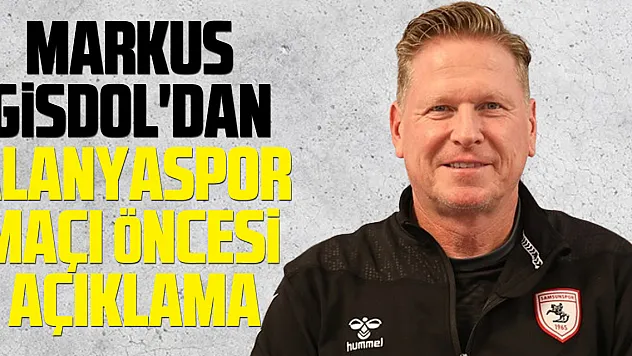 Markus Gisdol'dan Alanyaspor Maçı Öncesi Açıklama