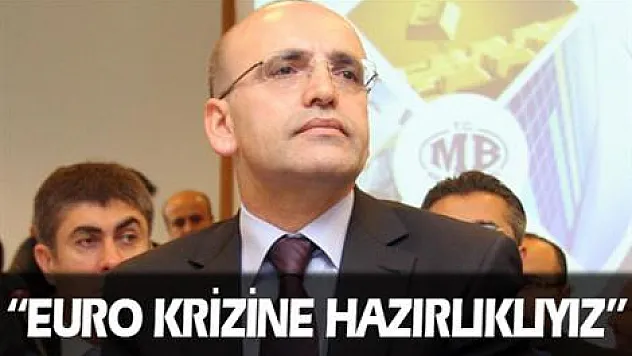 'Euro krizine hazırlıklıyız'