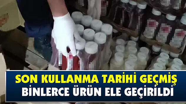 Son kullanma tarihi geçmiş binlerce ürün ele geçirildi