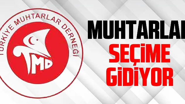 MUHTARLAR SEÇİME GİDİYOR