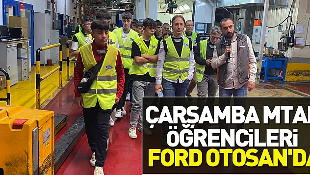 Çarşamba MTAL Öğrencileri Ford Otosan'da