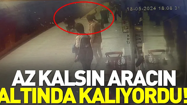 Az kalsın aracın altında kalıyordu