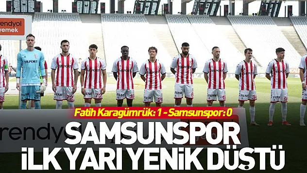 Samsunspor ilk yarı yenik düştü