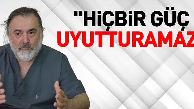'Hiçbir Güç Uyutturamaz'