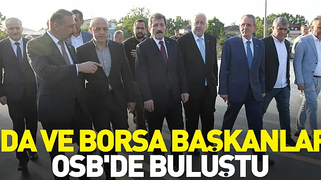 Oda ve Borsa Başkanları OSB'de buluştu