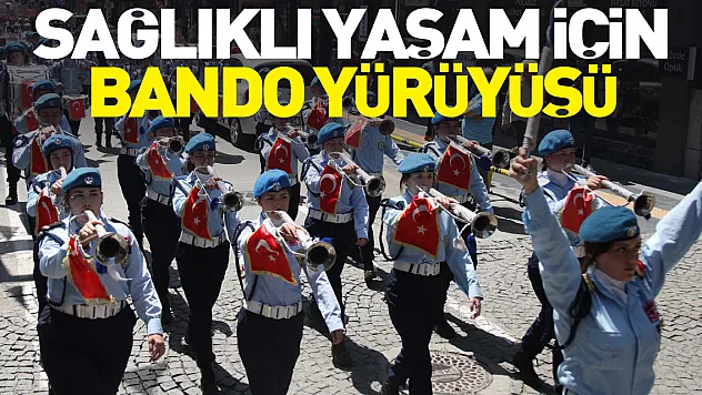 Sağlıklı yaşam için bando yürüyüşü