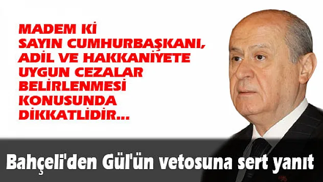 Bahçeli'den Gül'ün vetosuna sert yanıt