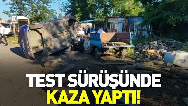 Test sürüşünde kaza yaptı!