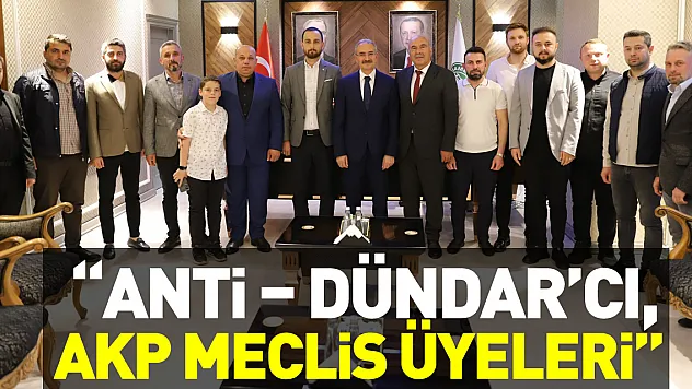 'ANTİ – DÜNDAR'CI, AKP MECLİS ÜYELERİ'