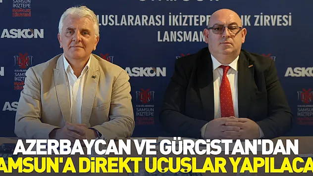 Azerbaycan ve Gürcistan'dan Samsun'a direkt uçuşlar yapılacak