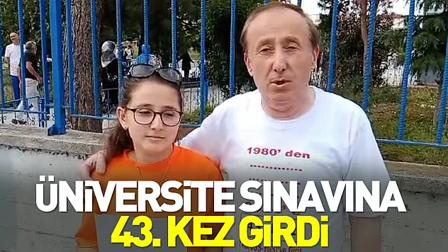 Üniversite sınavına 43. kez girdi