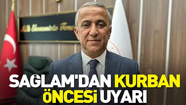 Sağlam'dan kurban öncesi uyarı