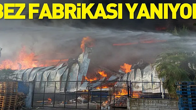 Bez fabrikası yanıyor