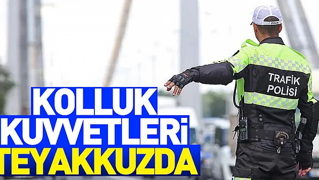 Kolluk kuvvetleri teyakkuzda