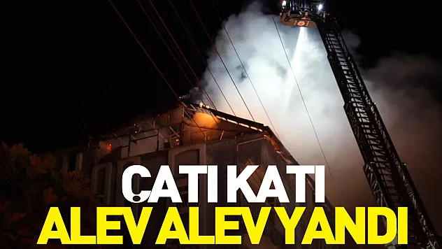 Çatı katı alev alev yandı