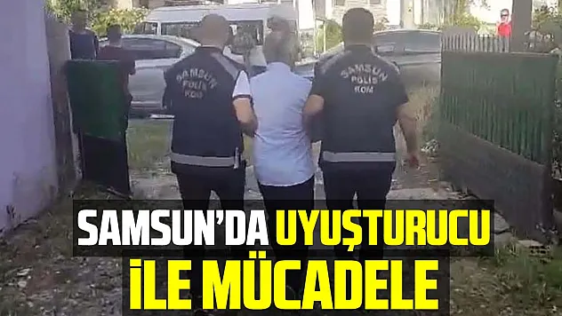 Samsun'da uyuşturucu ile mücadele