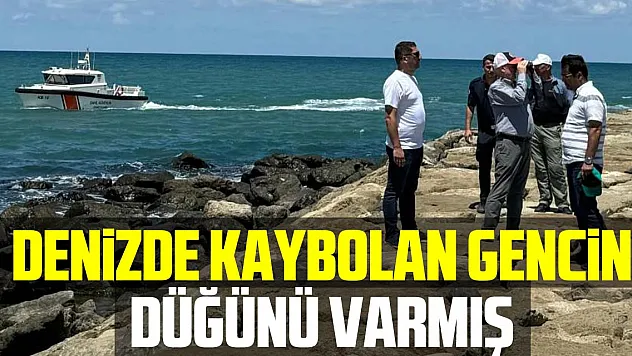 Denizde kaybolan gencin düğünü varmış