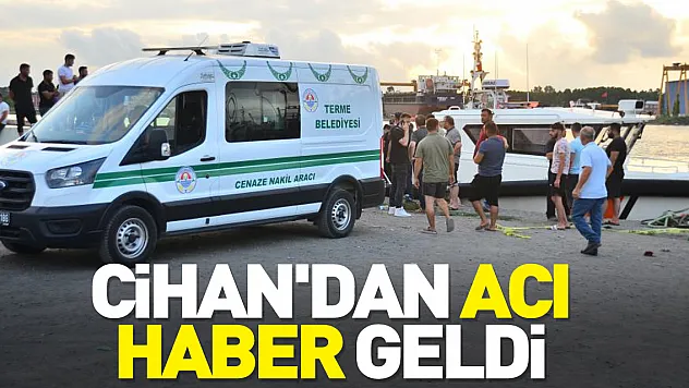 Cihan'dan Acı Haber Geldi