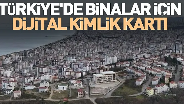Türkiye'de binalar için dijital kimlik kartı