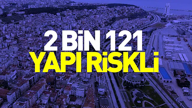 2 bin 121 yapı riskli