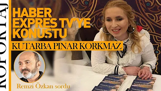 YAZAR KUTARBA PINAR KORKMAZ HABER EXPRES TV'YE KONUŞTU!