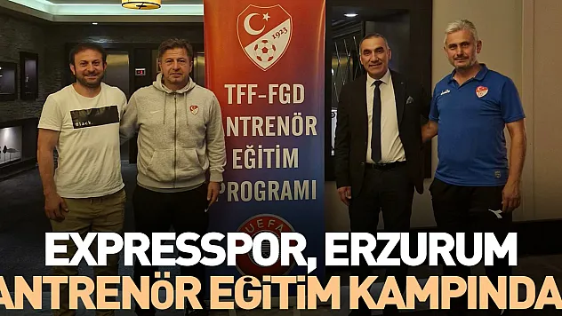 EXPRESSPOR, ERZURUM ANTRENÖR EĞİTİM KAMPINDA!